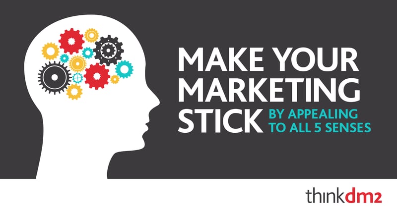 make your marketing stick by appealing to all five senses