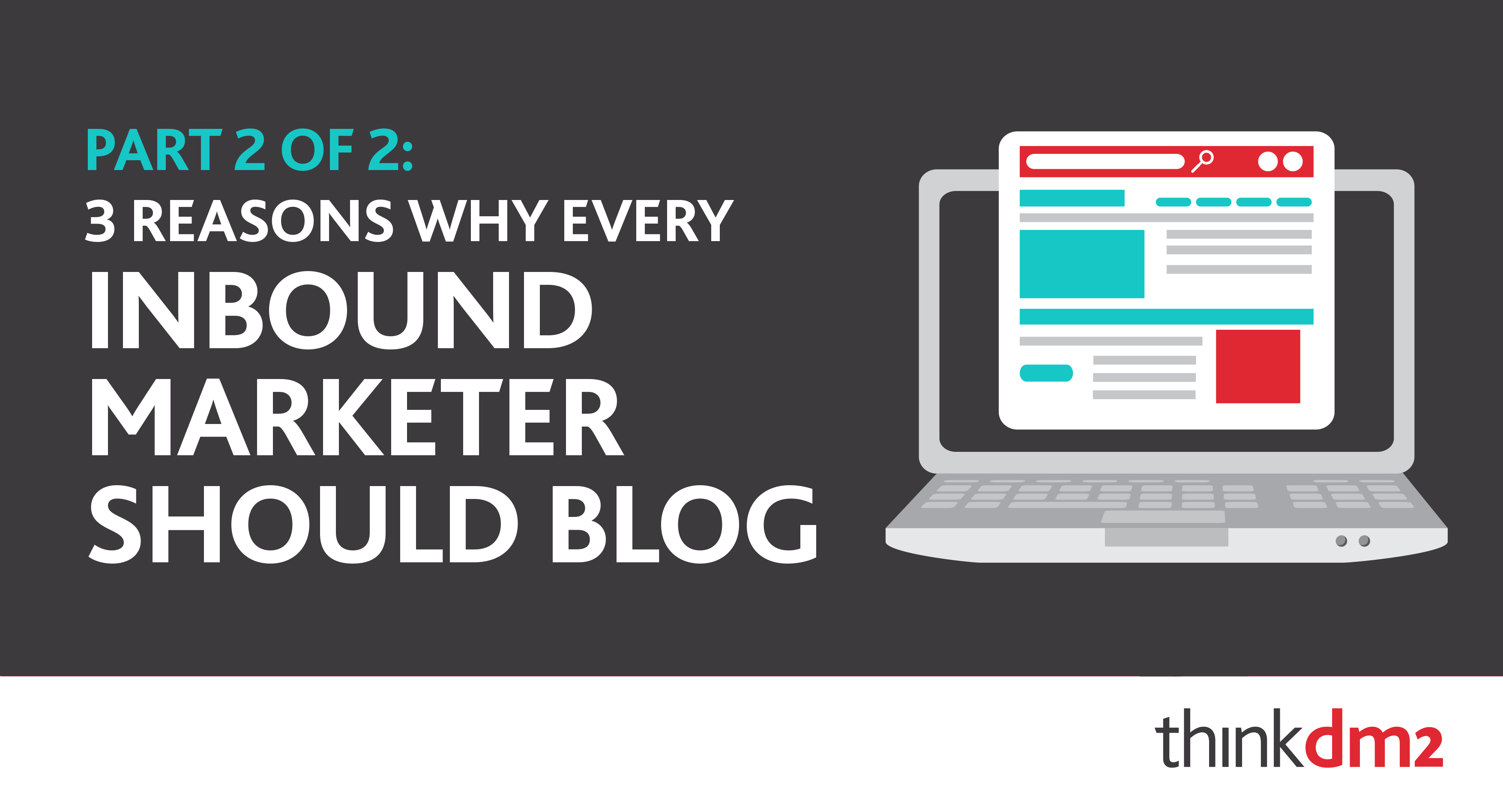 three reasons why every inbound marketer should blog part two