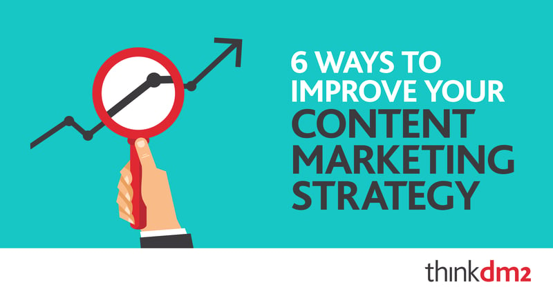 thinkdm2-6_Ways_To_Improve_Your_Content_Marketing_Strategy