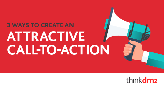 three ways to create an attractive call-to-action